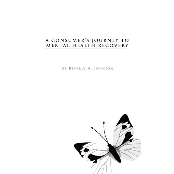 A Consumer's Journey to Mental Health Recovery, (Paperback)