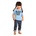 thumbnail image 4 of Cute My Best Friend Is My Papa Toddler Boy Girl T Shirt Infant Toddler Brisco Brands 18M, 4 of 6