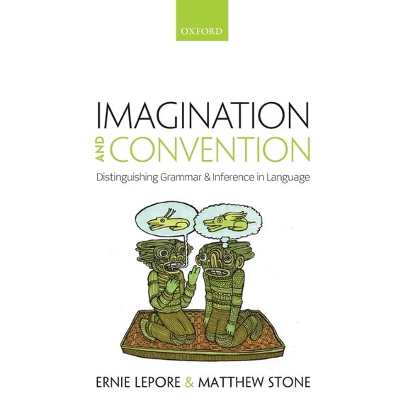 Imagination and Convention: Distinguishing Grammar and Inference in Language, (Hardcover)