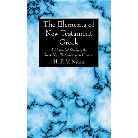 ISBN 9781625648778 product image for The Elements of New Testament Greek : A Method of Studying the Greek New Testame | upcitemdb.com