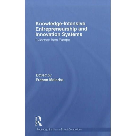 Routledge Studies in Global Competition Knowledge Intensive Entrepreneurship and Innovation Systems: Evidence from Europe, Book 48, (Hardcover)