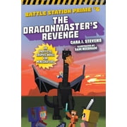 CARA J STEVENS; SAM NEEDHAM Unofficial Battle Station Prime Series: The Dragonmaster's Revenge : An Unofficial Graphic Novel for Minecrafters (Series #6) (Paperback)