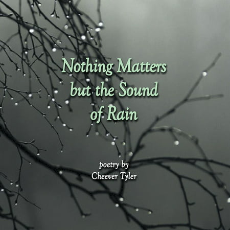 Nothing Matters but the Sound of Rain - eBook (Best Rain Sound App)