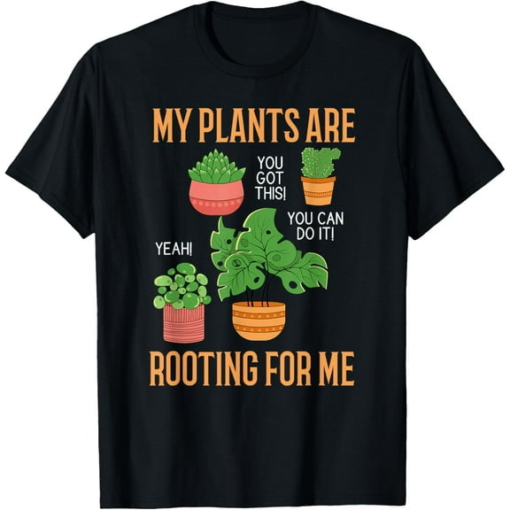 Funny Gardening My Plants Are Rooting For Me Gardener T-Shirt