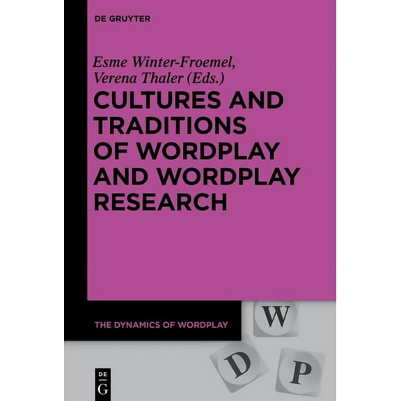 Dynamics of Wordplay Cultures and Traditions of Wordplay and Wordplay Research, Book 6, (Hardcover)
