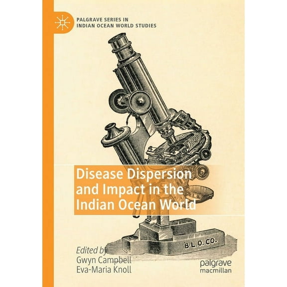 Palgrave Indian Ocean World Studies Disease Dispersion and Impact in the Indian Ocean World, (Paperback)