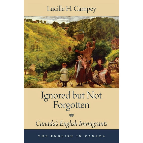 English in Canada Ignored But Not Forgotten: Canada's English Immigrants, Book 3, (Paperback)