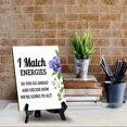 thumbnail image 4 of I Match Energies So You Go Ahead And Decide How We're Going To Act Table Sign with Acrylic Stand (6x8“) | Funny Coffee Home & Office Decor, 4 of 7