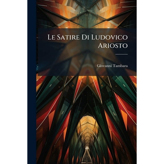 Le Satire Di Ludovico Ariosto, (Paperback)