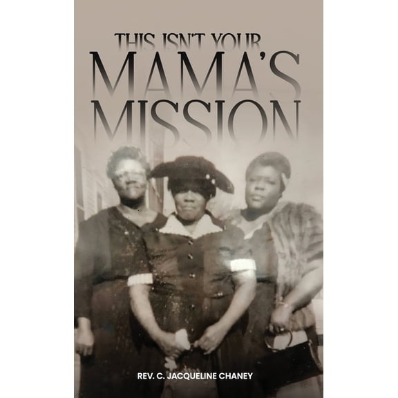 This Isn't Your Mama's Mission, (Hardcover)