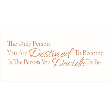 The Only Person You are Destined to Become is the Person.. Vinyl Quote - Large - Persimmon