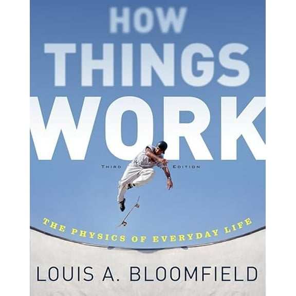 Pre-Owned How Things Work: The Physics of Everyday Life (Paperback) 047146886X 9780471468868