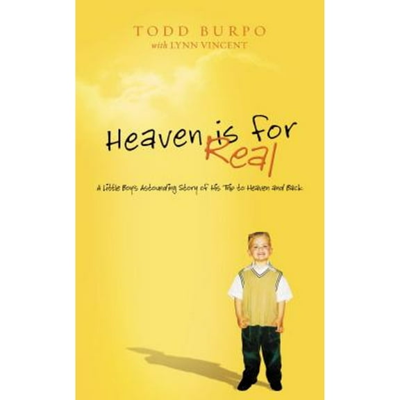 Pre-Owned Heaven Is for Real: A Little Boy's Astounding Story of His Trip to Heaven and Back (Hardcover) by Todd Burpo, Lynn Vincent