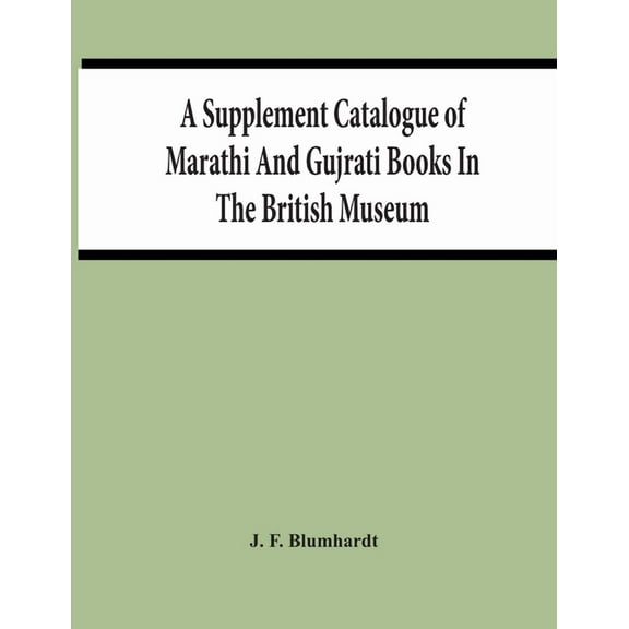 A Supplement Catalogue Of Marathi And Gujrati Books In The British Museum, (Paperback)