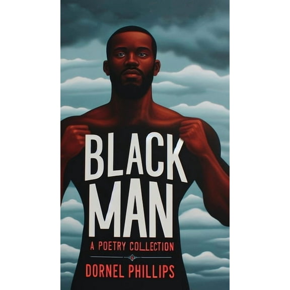 Black Man: A Poetry Collection, (Hardcover)