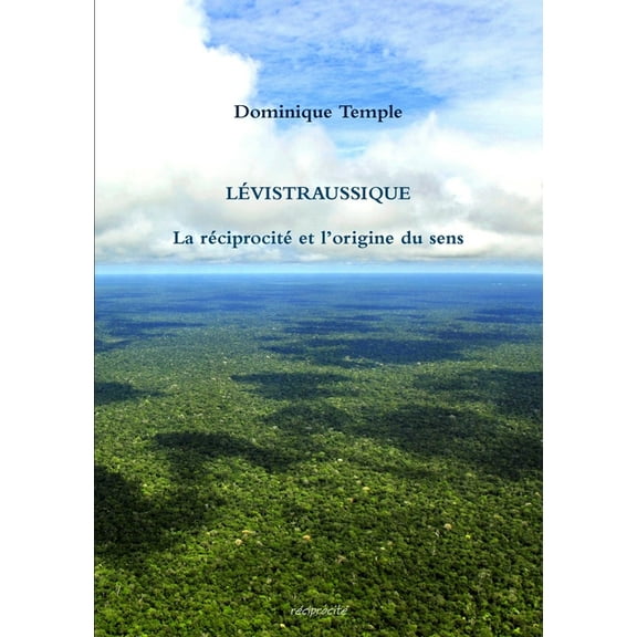 Lévistraussique: La réciprocité et l'origine du sens, (Paperback)