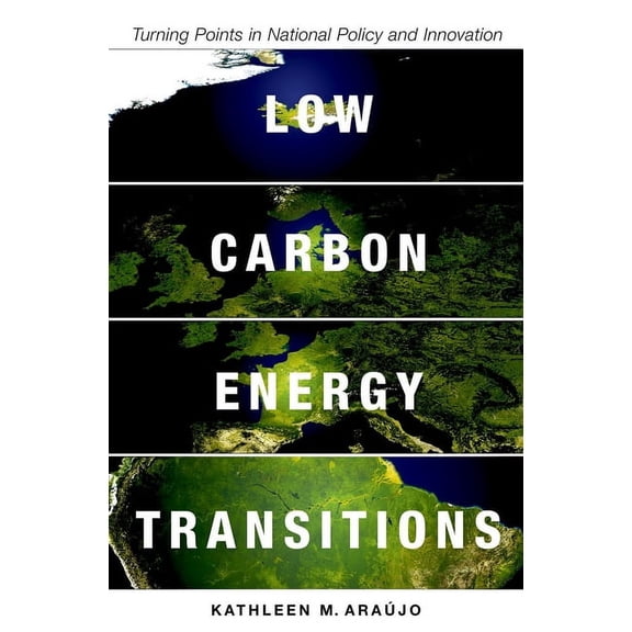 Low Carbon Energy Transitions: Turning Points in National Policy and Innovation, (Hardcover)