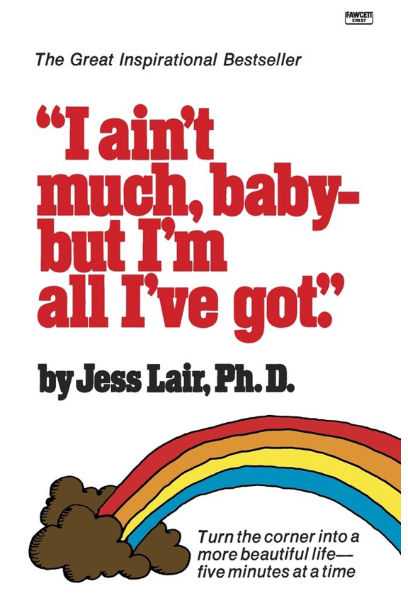 Pre-Owned I Ain't Much, Baby--But I'm All I've Got: Turn the Corner Into a More Beautiful Life-Five Minutes at a Time (Paperback) 034546821X 9780345468215