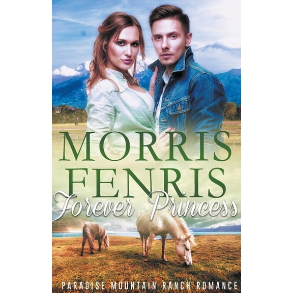Paradise Mountain Ranch Romance Forever Princess, Book 4, (Paperback)