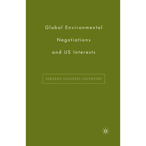 Global Environmental Negotiations and US Interests, (Paperback)