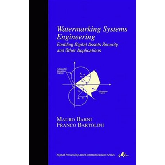Pre-Owned Signal Processing and Communications: Watermarking Systems Engineering: Enabling Digital Assets Security and Other Applications (Hardcover)