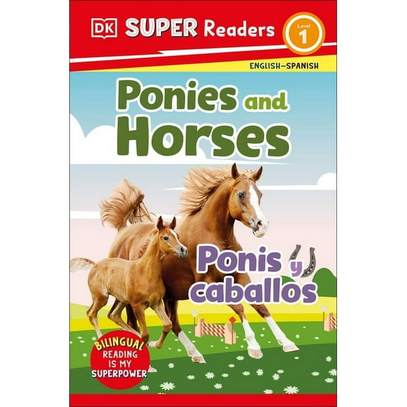 DK Super Readers DK Super Readers Level 1 English-Spanish Bilingual Ponies and Horses - Ponis Y Caballos, (Paperback)