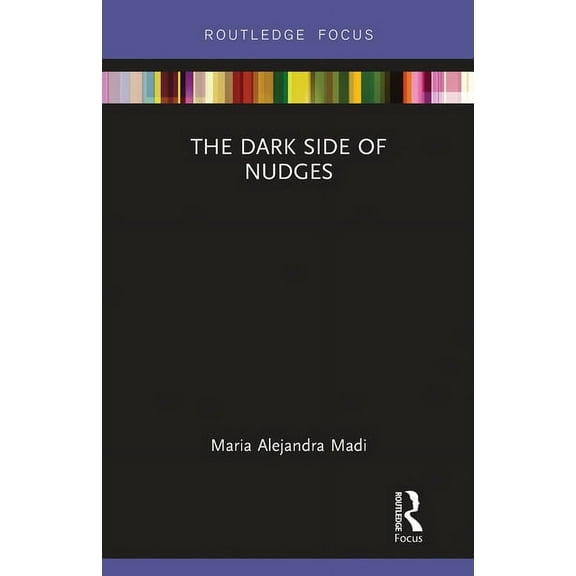 Routledge Frontiers of Political Economy The Dark Side of Nudges, (Paperback)
