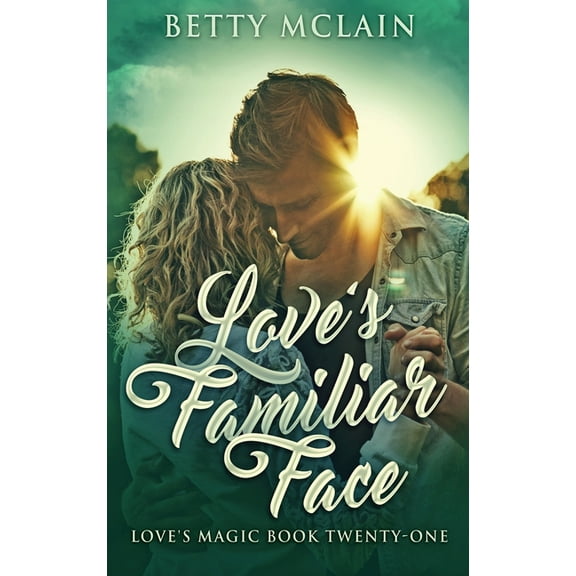 Love's Magic Love's Familiar Face: A Sweet & Wholesome Contemporary Romance, Book 21, (Hardcover)