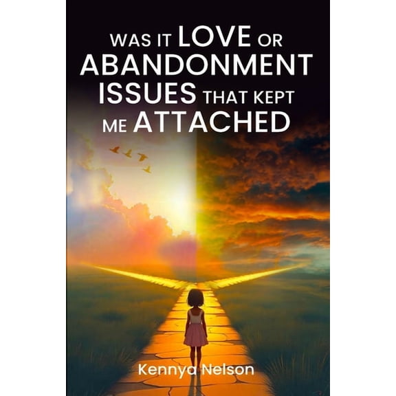 Was It Love or Abandonment Issues That Kept Me Attached?, (Paperback)