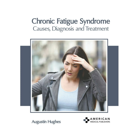 Chronic Fatigue Syndrome: Causes, Diagnosis and Treatment, (Hardcover)