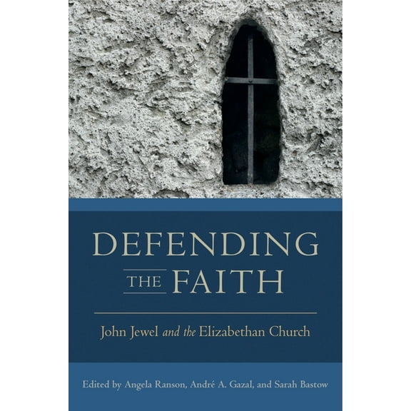 Early Modern Studies Defending the Faith: John Jewel and the Elizabethan Church, (Paperback)