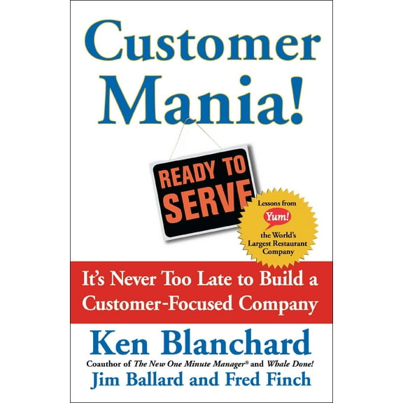 Customer Mania! : It's Never Too Late to Build a Customer-Focused Company (Paperback)