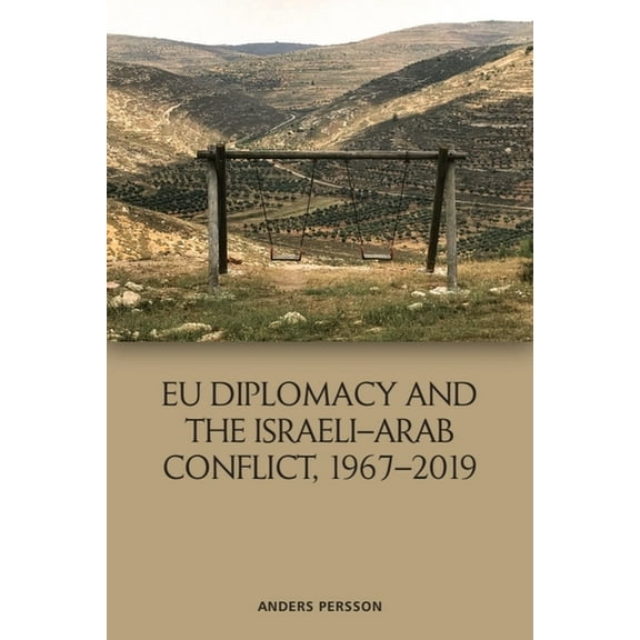 EU Diplomacy and the Israeli-Arab Conflict, 1967-2019, (Hardcover)