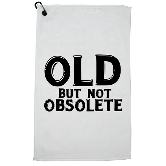 Trendy Old But Not Obsolete - Birthday Party Print Golf Towel with Carabiner Clip