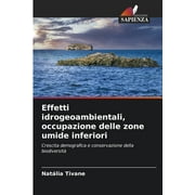 Effetti idrogeoambientali, occupazione delle zone umide inferiori (Paperback)