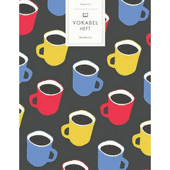 Vokabelheft: Bunte Kaffeetassen Muster. 3 Spalten für Vokabeln. 120 Seiten mit schönem Design. Dreispaltiges Buch mit Soft Cover 8.5x11 Zoll, ca. DIN A4 21.6x27.9cm. (Paperback)