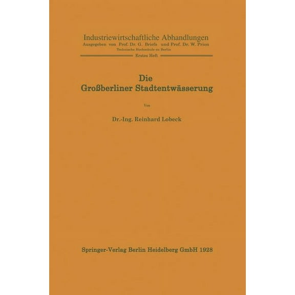 Industriewirtschaftliche Abhandlungen Die GroÃberliner StadtentwÃ¤sserung, Book 1, (Paperback)
