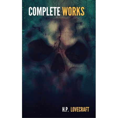 H.P. Lovecraft: The Ultimate Collection (160 Works by Lovecraft – Early Writings, Fiction, Collaborations, Poetry, Essays & Bonus Audiobook Links) -
