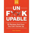 thumbnail image 1 of Unf*ckupable: 50 Recipes That Even You CanÂ¿t Screw Up, 1 of 3