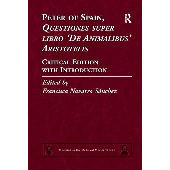 Medicine in the Medieval Mediterranean Peter of Spain, Questiones super libro De Animalibus Aristotelis: Critical Edition with Introduction, Book 5, (Paperback)