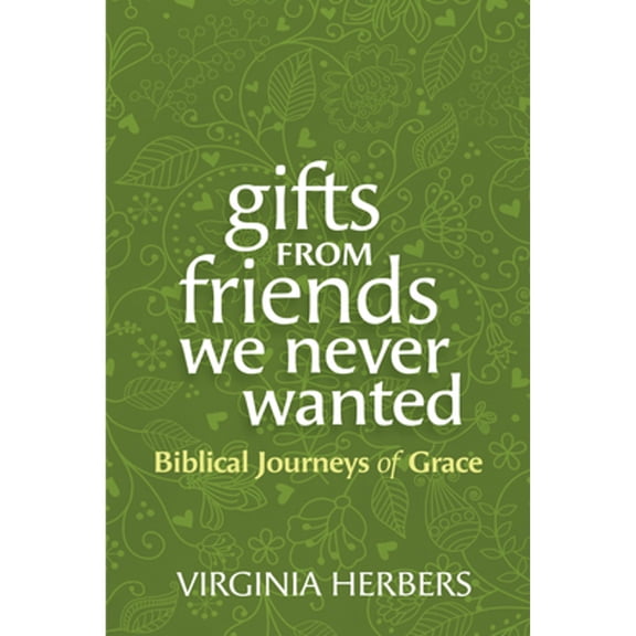 Pre-Owned Gifts from Friends We Never Wanted: Biblical Journeys of Grace, (Paperback)