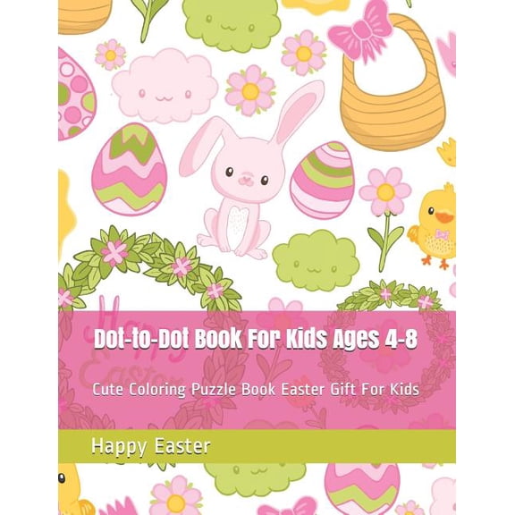 Dot-To-Dot Book for Kids Ages 4-8: Cute Coloring Puzzle Book Easter Gift for Kids (Paperback)