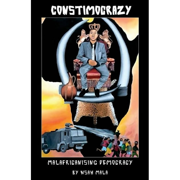 Constimocrazy: Malafricanising Democracy (Paperback)
