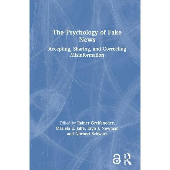 The Psychology of Fake News: Accepting, Sharing, and Correcting Misinformation, (Hardcover)