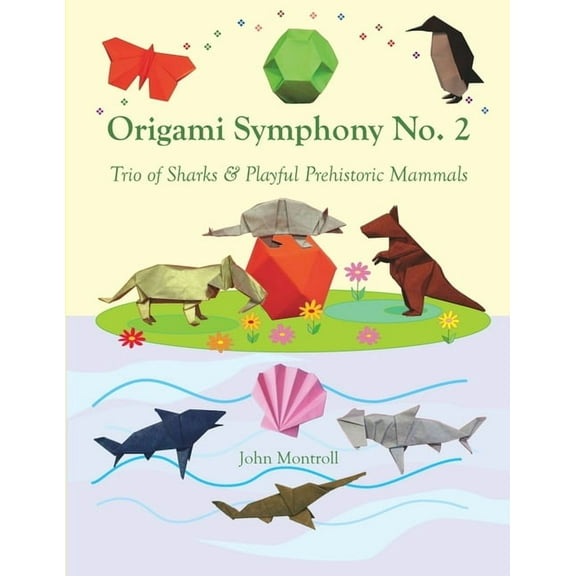 Origami Symphony No. 2: Trio of Sharks & Playful Prehistoric Mammals, (Paperback)