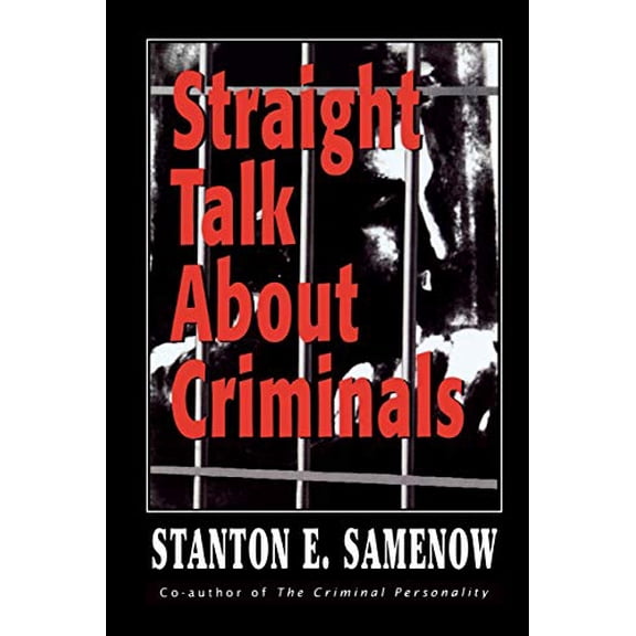 Pre-Owned Straight Talk about Criminals: Understanding and Treating Antisocial Individuals (Paperback) 0765703408 9780765703408
