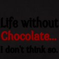 thumbnail image 3 of CafePress - Life Without Chocolate...I Dont Think So. T Shirt - Women's Traditional Fit Dark T-Shirt, 3 of 4