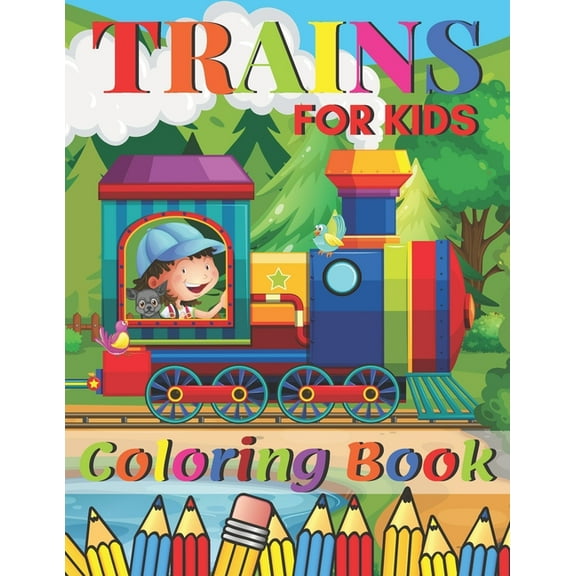 Trains Coloring Book: A Train Colouring Book for Toddlers, Preschoolers, Kids Ages 4-8, Boys or Girls, With 50 Cute Illustrations of Trains & Locomotives, (Paperback)