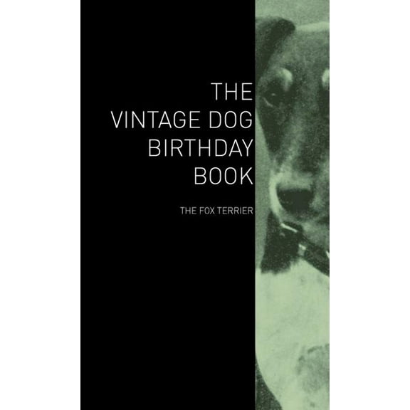 The Vintage Dog Birthday Book - The Fox Terrier (Hardcover)
