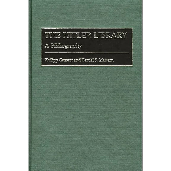 Bibliographies and Indexes in World Hist The Hitler Library: A Bibliography, (Hardcover)